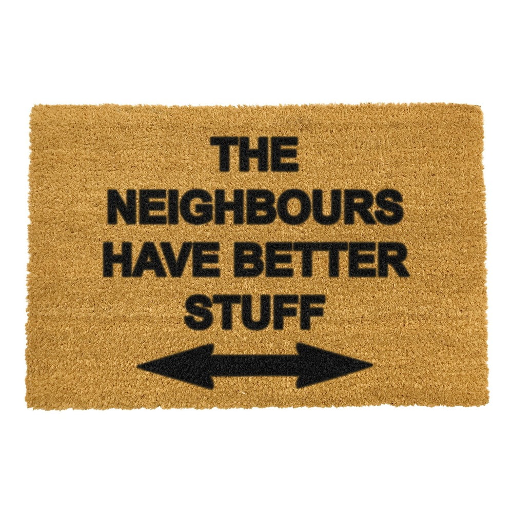Rohožka z prírodného kokosového vlákna Artsy Doormats Neighbours Have Better Stuff 40 x 60 cm
